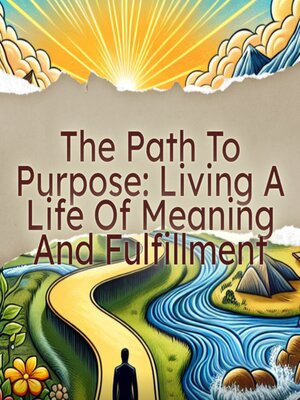 cover image of The Path to Purpose Living a Life of Meaning and Fulfillment